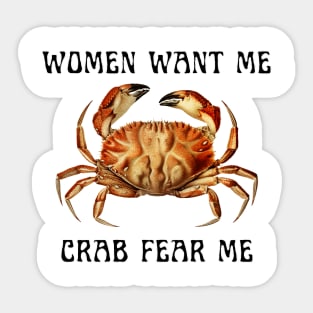 Women Want Me Crab Fear Me 3 Sticker